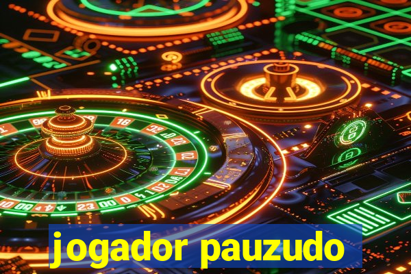 jogador pauzudo